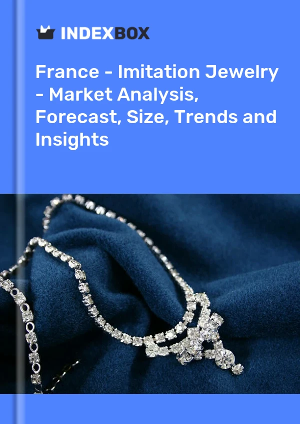 France - Imitation Jewelry - Market Analysis, Forecast, Size, Trends and Insights