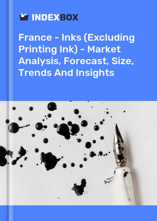 France - Encres (hors encre d&#39;imprimerie) - Analyse du marché, prévisions, taille, tendances et perspectives