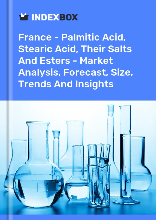 France - Palmitic Acid, Stearic Acid, Their Salts And Esters - Market Analysis, Forecast, Size, Trends And Insights