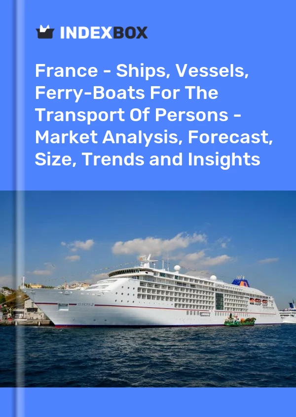 Report France - Ships, Vessels, Ferry-Boats for the Transport of Persons - Market Analysis, Forecast, Size, Trends and Insights for 499$