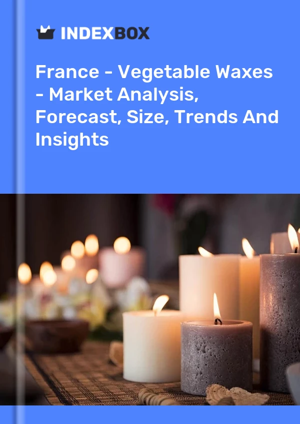 Rapport France - Cires végétales - Analyse du marché, prévisions, taille, tendances et perspectives for 499$