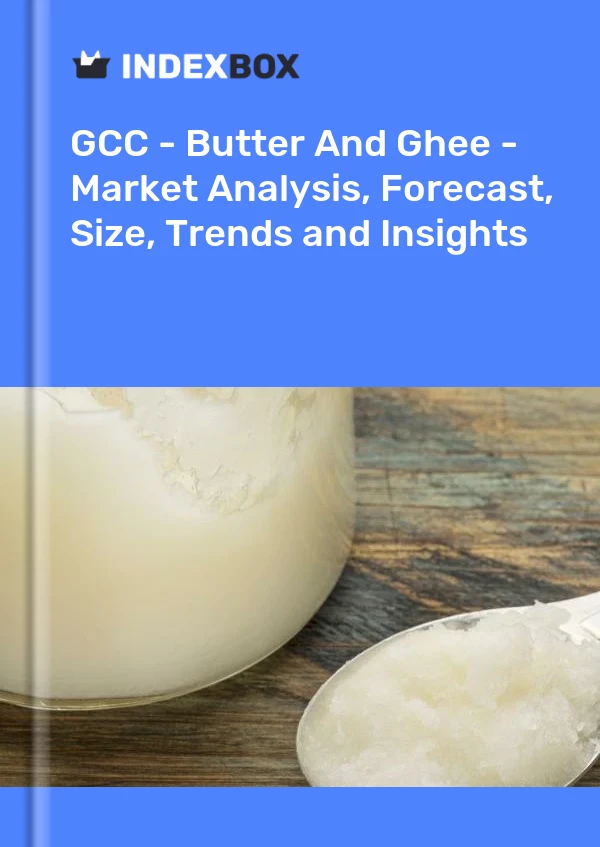 Report GCC - Butter and Ghee - Market Analysis, Forecast, Size, Trends and Insights for 499$