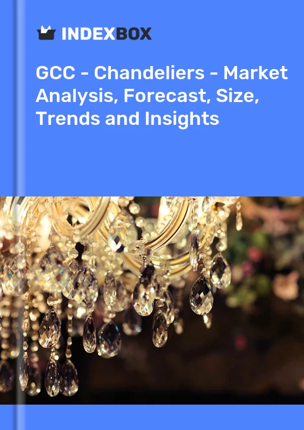Report GCC - Chandeliers - Market Analysis, Forecast, Size, Trends and Insights for 499$