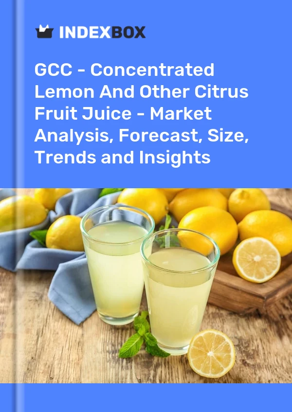 Report GCC - Concentrated Lemon and Other Citrus Fruit Juice - Market Analysis, Forecast, Size, Trends and Insights for 499$