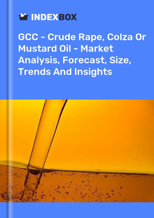 Report GCC - Crude Rape, Colza or Mustard Oil - Market Analysis, Forecast, Size, Trends and Insights for 499$