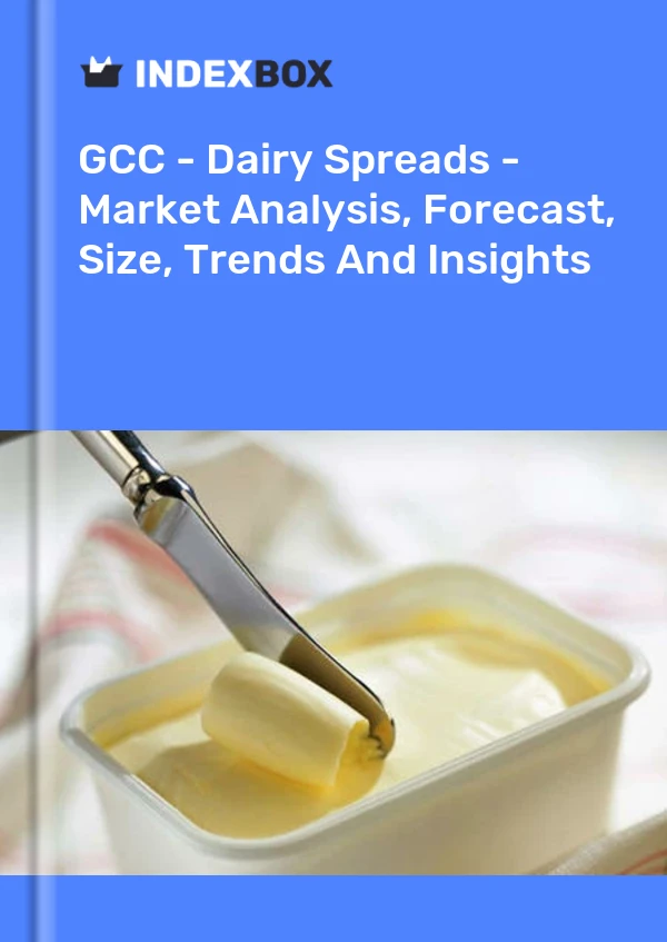 Report GCC - Dairy Spreads - Market Analysis, Forecast, Size, Trends and Insights for 499$