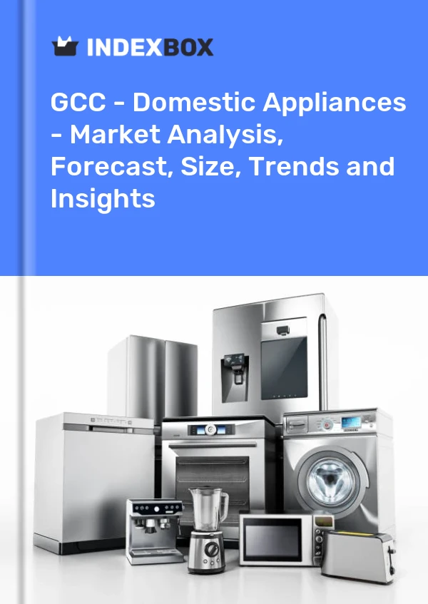 Report GCC - Domestic Appliances - Market Analysis, Forecast, Size, Trends and Insights for 499$