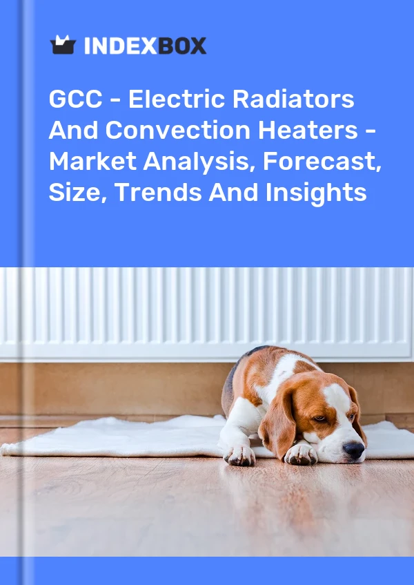 Report GCC - Electric Radiators and Convection Heaters - Market Analysis, Forecast, Size, Trends and Insights for 499$