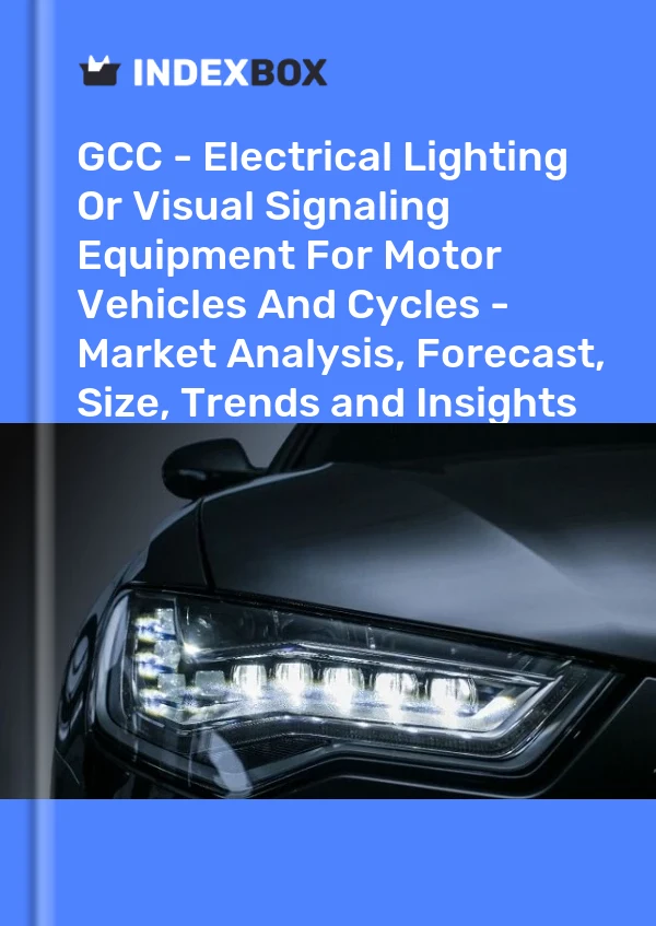 Report GCC - Electrical Lighting or Visual Signaling Equipment for Motor Vehicles and Cycles - Market Analysis, Forecast, Size, Trends and Insights for 499$