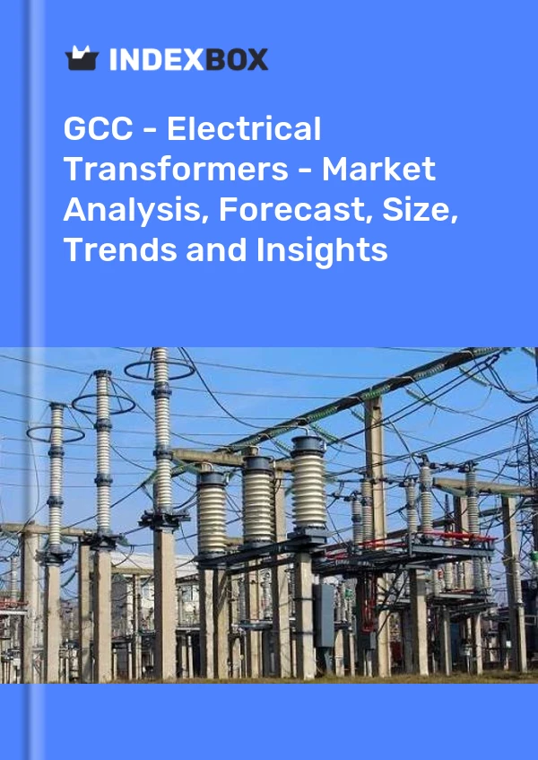 Report GCC - Electrical Transformers - Market Analysis, Forecast, Size, Trends and Insights for 499$