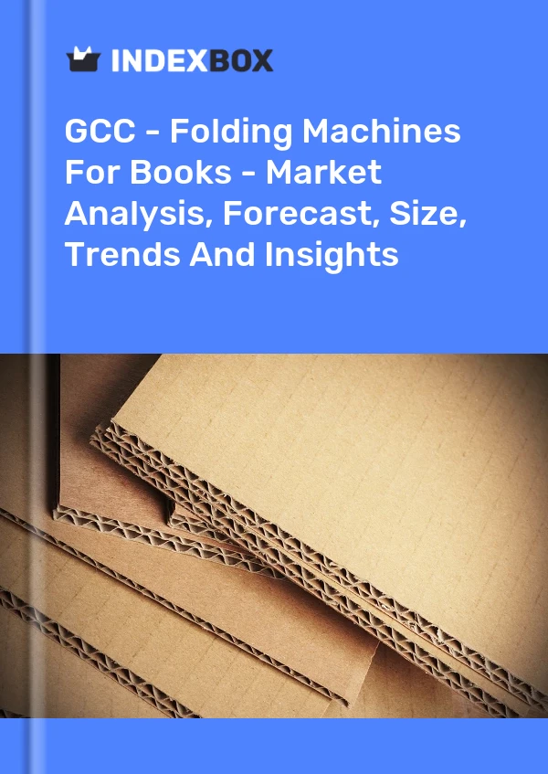 Report GCC - Folding Machines for Books - Market Analysis, Forecast, Size, Trends and Insights for 499$