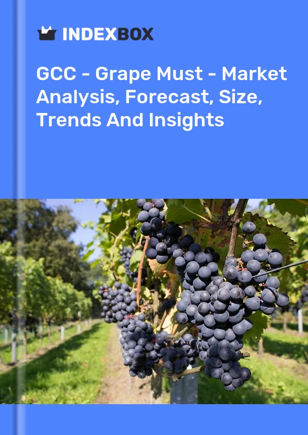 Report GCC - Grape Must - Market Analysis, Forecast, Size, Trends and Insights for 499$