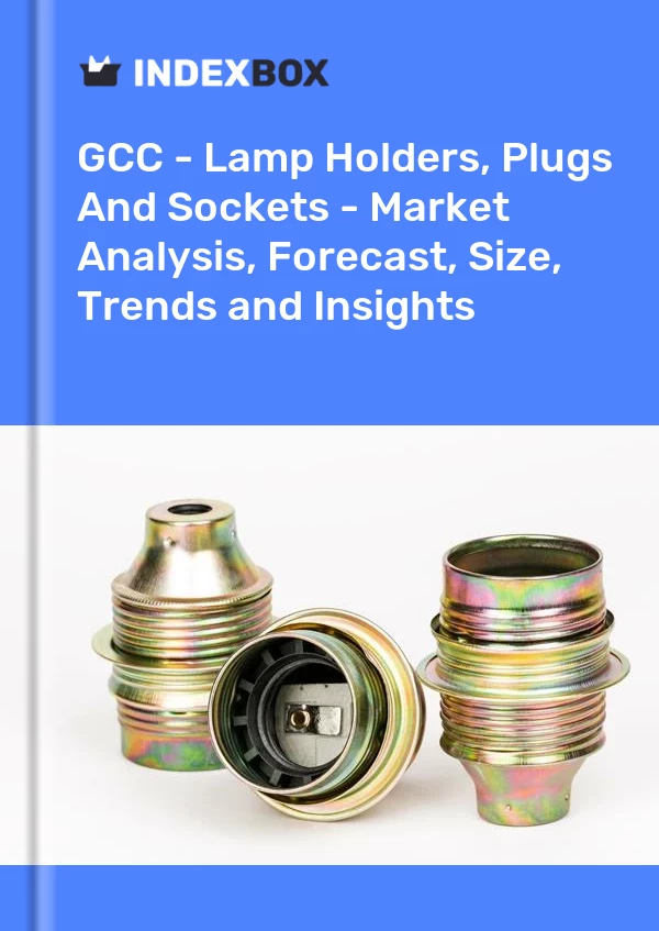 Report GCC - Lamp Holders, Plugs and Sockets - Market Analysis, Forecast, Size, Trends and Insights for 499$