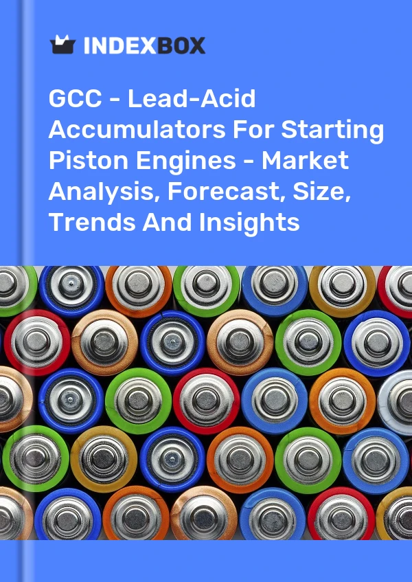 Report GCC - Lead-Acid Accumulators for Starting Piston Engines - Market Analysis, Forecast, Size, Trends and Insights for 499$