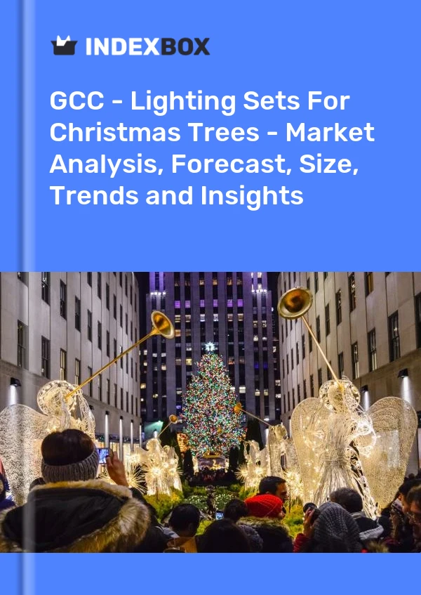Report GCC - Lighting Sets for Christmas Trees - Market Analysis, Forecast, Size, Trends and Insights for 499$