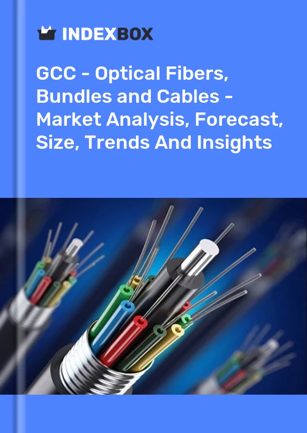Report GCC - Optical Fibers, Bundles and Cables - Market Analysis, Forecast, Size, Trends and Insights for 499$