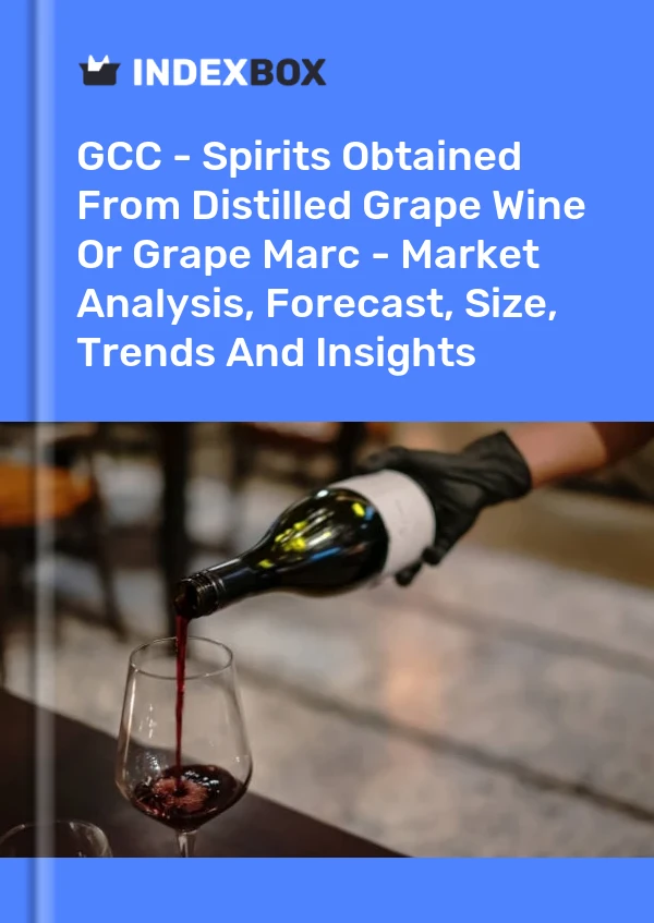 Report GCC - Spirits Obtained From Distilled Grape Wine or Grape Marc - Market Analysis, Forecast, Size, Trends and Insights for 499$