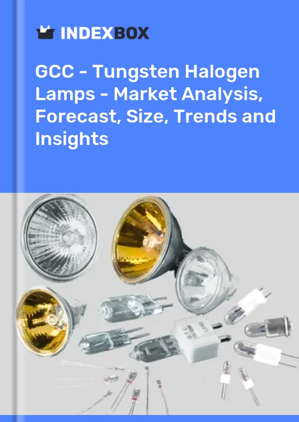 Report GCC - Tungsten Halogen Lamps - Market Analysis, Forecast, Size, Trends and Insights for 499$