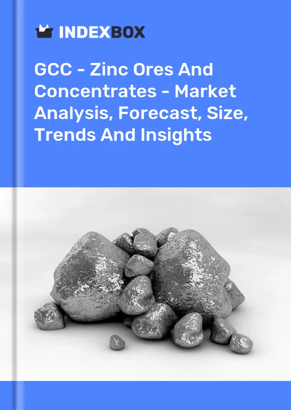 Report GCC - Zinc Ores and Concentrates - Market Analysis, Forecast, Size, Trends and Insights for 499$