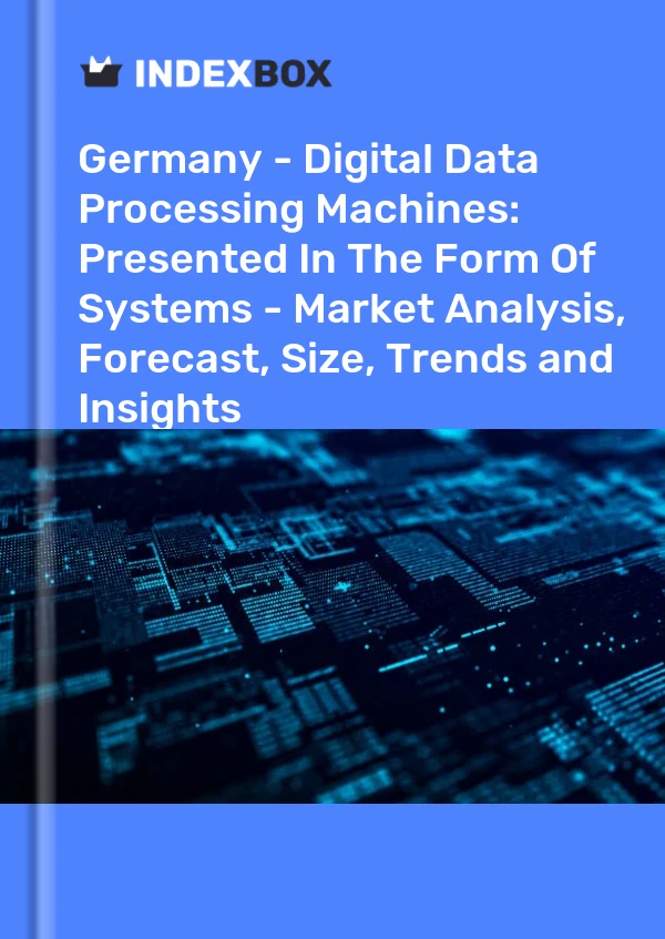 Germany - Digital Data Processing Machines: Presented In The Form Of Systems - Market Analysis, Forecast, Size, Trends and Insights