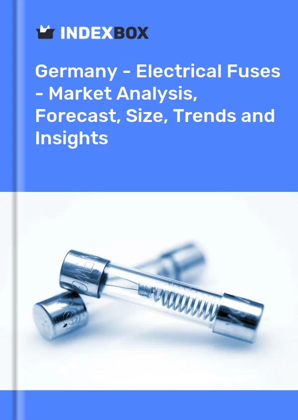Report Germany - Electrical Fuses - Market Analysis, Forecast, Size, Trends and Insights for 499$