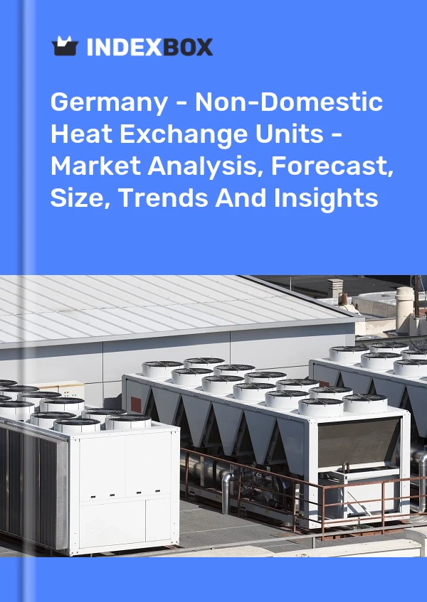 Allemagne - Unités d&#39;échange de chaleur - Analyse du marché, prévisions, taille, tendances et perspectives
