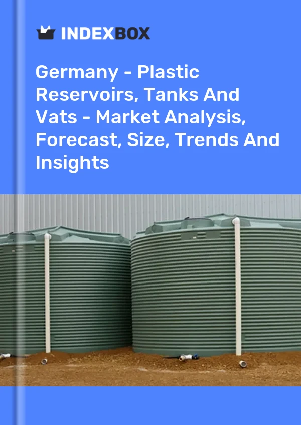 Report Germany - Plastic Reservoirs, Tanks and Vats - Market Analysis, Forecast, Size, Trends and Insights for 499$