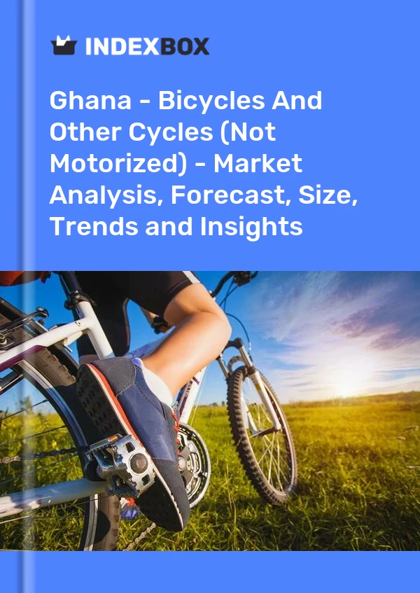 Ghana - Bicycles And Other Cycles (Not Motorized) - Market Analysis, Forecast, Size, Trends and Insights