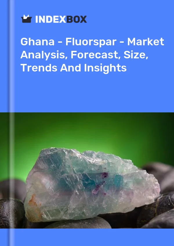 Report Ghana - Fluorspar - Market Analysis, Forecast, Size, Trends and Insights for 499$