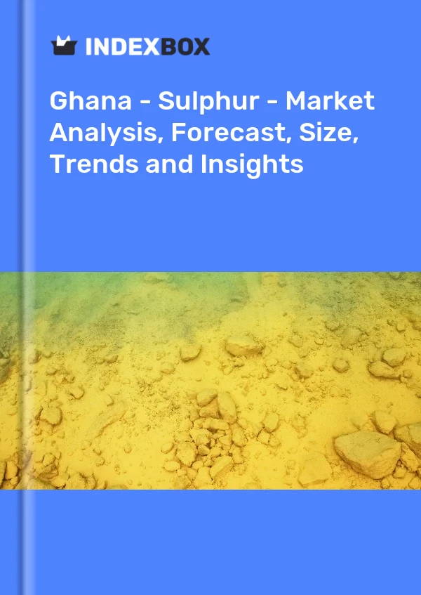Report Ghana - Sulphur - Market Analysis, Forecast, Size, Trends and Insights for 499$