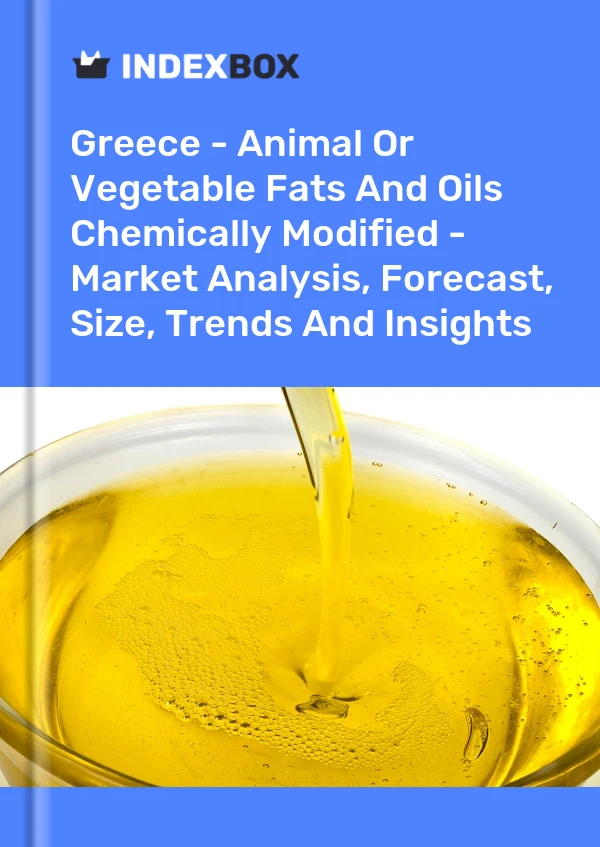Report Greece - Animal or Vegetable Fats and Oils Chemically Modified - Market Analysis, Forecast, Size, Trends and Insights for 499$