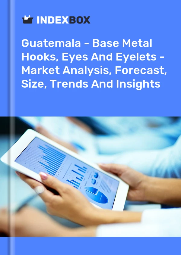 Guatemala - Base Metal Hooks, Eyes And Eyelets - Market Analysis, Forecast, Size, Trends And Insights