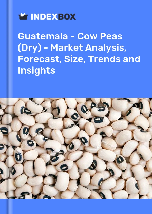 Guatemala - Cow Peas (Dry) - Market Analysis, Forecast, Size, Trends and Insights