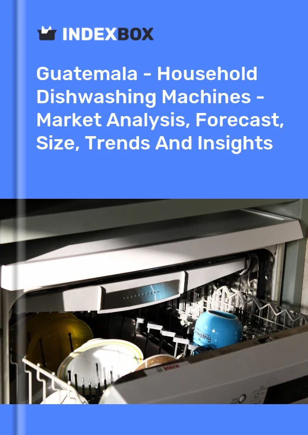 Guatemala - Household Dishwashing Machines - Market Analysis, Forecast, Size, Trends And Insights