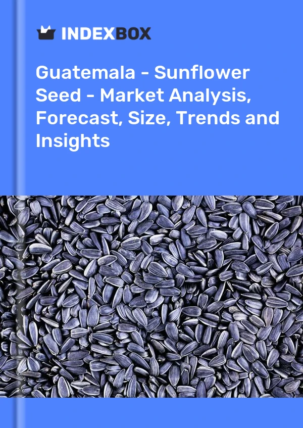 Report Guatemala - Sunflower Seed - Market Analysis, Forecast, Size, Trends and Insights for 499$