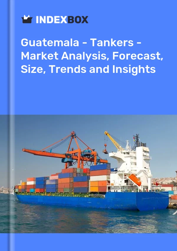 Report Guatemala - Tankers - Market Analysis, Forecast, Size, Trends and Insights for 499$