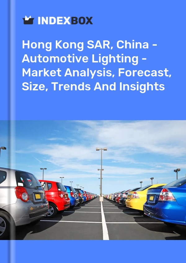 Hong Kong SAR, China - Automotive Lighting - Market Analysis, Forecast, Size, Trends And Insights