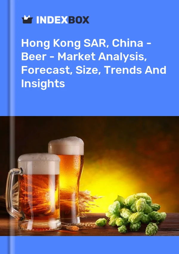 Rapport Hong Kong SAR, Chine - Bière - Analyse du marché, prévisions, taille, tendances et perspectives for 499$