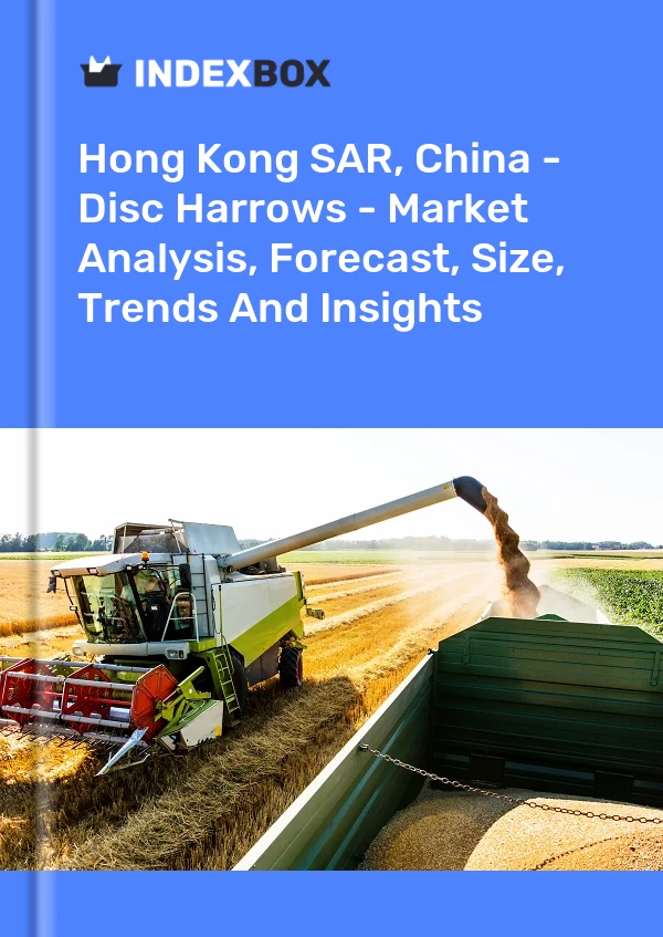 Hong Kong SAR, China - Disc Harrows - Market Analysis, Forecast, Size, Trends And Insights
