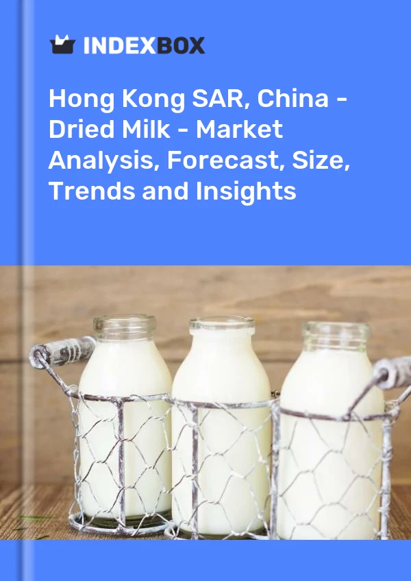 RAS de Hong Kong, Chine - Lait en poudre - Analyse du marché, prévisions, taille, tendances et perspectives