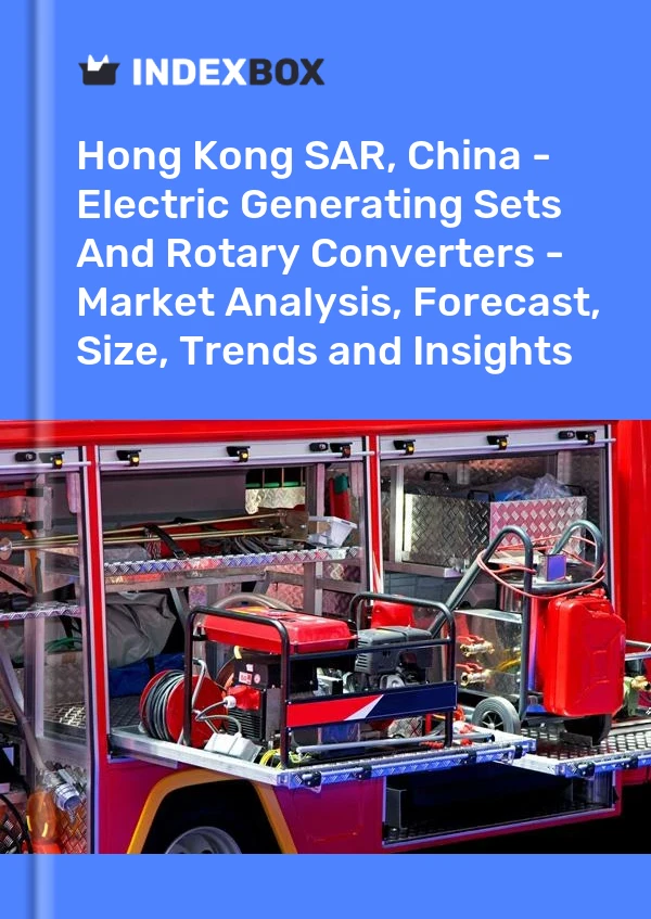 Report Hong Kong SAR, China - Electric Generating Sets and Rotary Converters - Market Analysis, Forecast, Size, Trends and Insights for 499$