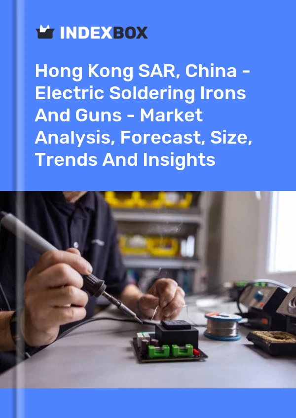 Rapport RAS de Hong Kong, Chine - Fers et pistolets à souder électriques - Analyse du marché, prévisions, taille, tendances et perspectives for 499$