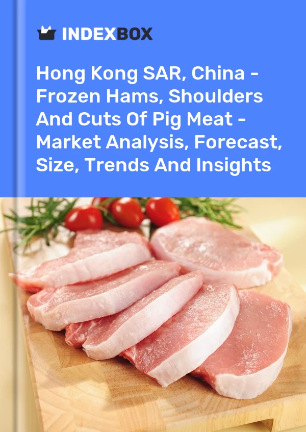 Rapport RAS de Hong Kong, Chine - Jambons, épaules et morceaux de viande de porc congelés - Analyse du marché, prévisions, taille, tendances et perspectives for 499$