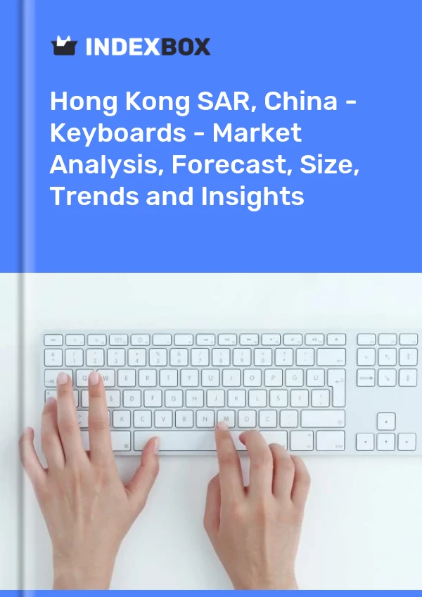 Rapport Hong Kong SAR, Chine - Claviers - Analyse du marché, prévisions, taille, tendances et perspectives for 499$