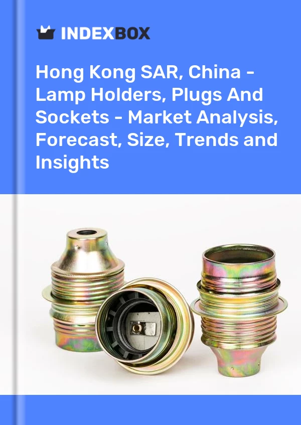 Report Hong Kong SAR, China - Lamp Holders, Plugs and Sockets - Market Analysis, Forecast, Size, Trends and Insights for 499$