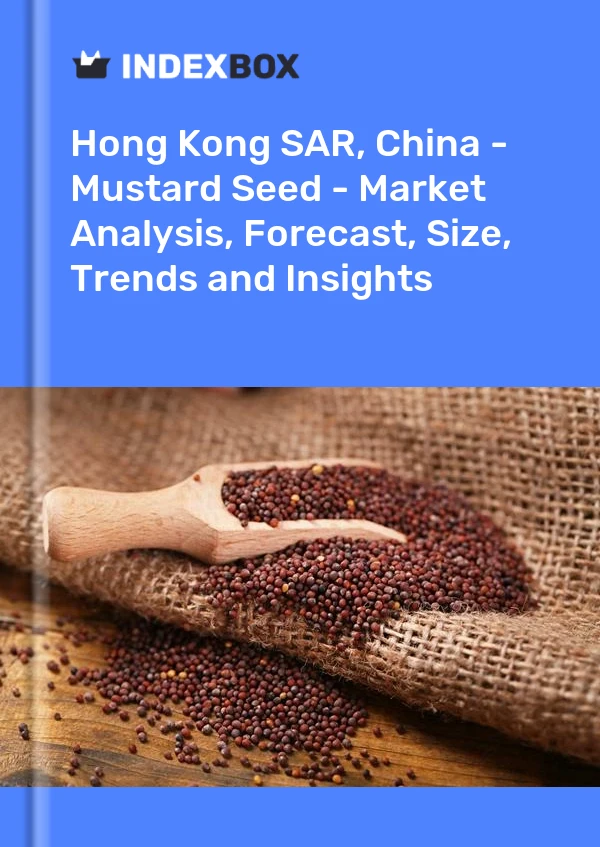 Hong Kong SAR, China - Mustard Seed - Market Analysis, Forecast, Size, Trends and Insights