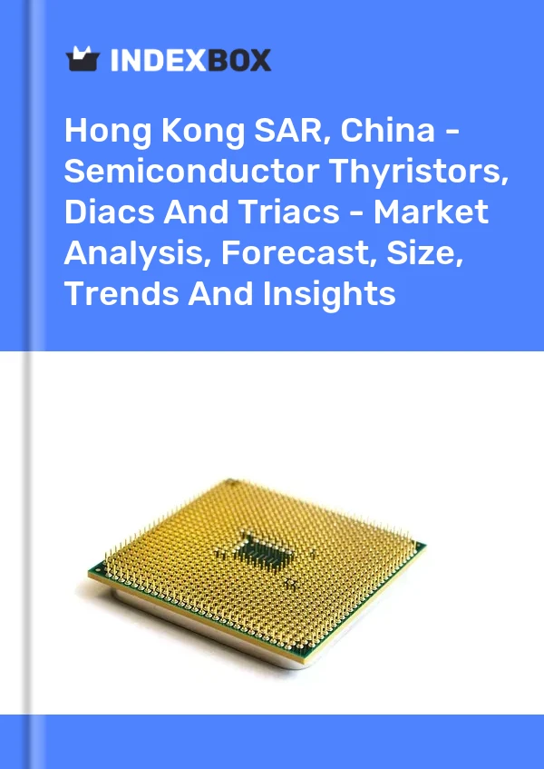 Rapport RAS de Hong Kong, Chine - Thyristors, diacs et triacs à semi-conducteurs - Analyse du marché, prévisions, taille, tendances et perspectives for 499$