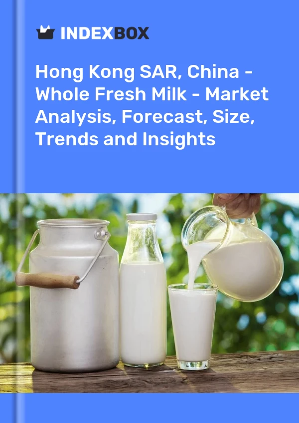 Rapport RAS de Hong Kong, Chine - Lait frais entier - Analyse du marché, prévisions, taille, tendances et perspectives for 499$
