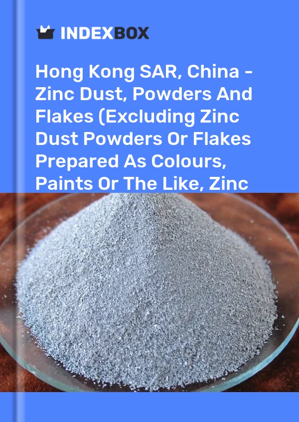 RAS de Hong Kong, Chine - Poussière, poudres et flocons de zinc (à l&#39;exclusion des poudres ou flocons de poussière de zinc préparés sous forme de couleurs, de peintures ou similaires, de granulés de zinc) - Analyse du marché, prévisions, taille