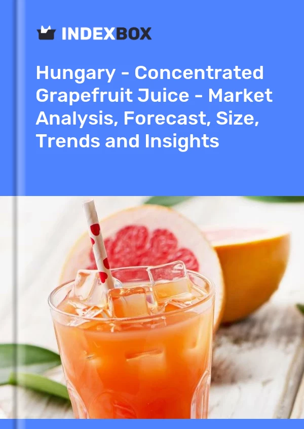 Hungary - Concentrated Grapefruit Juice - Market Analysis, Forecast, Size, Trends and Insights